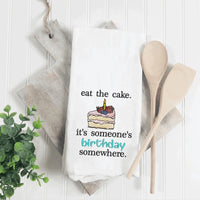 Eat Cake. It’s Someone’s Birthday Somewhere Embroidered Tea Towel
