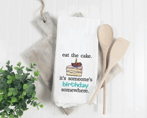 Eat Cake. It’s Someone’s Birthday Somewhere Embroidered Tea Towel