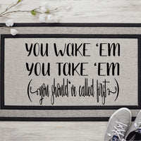 If You Wake 'Em You Take 'Em Doormat, Custom Doormat